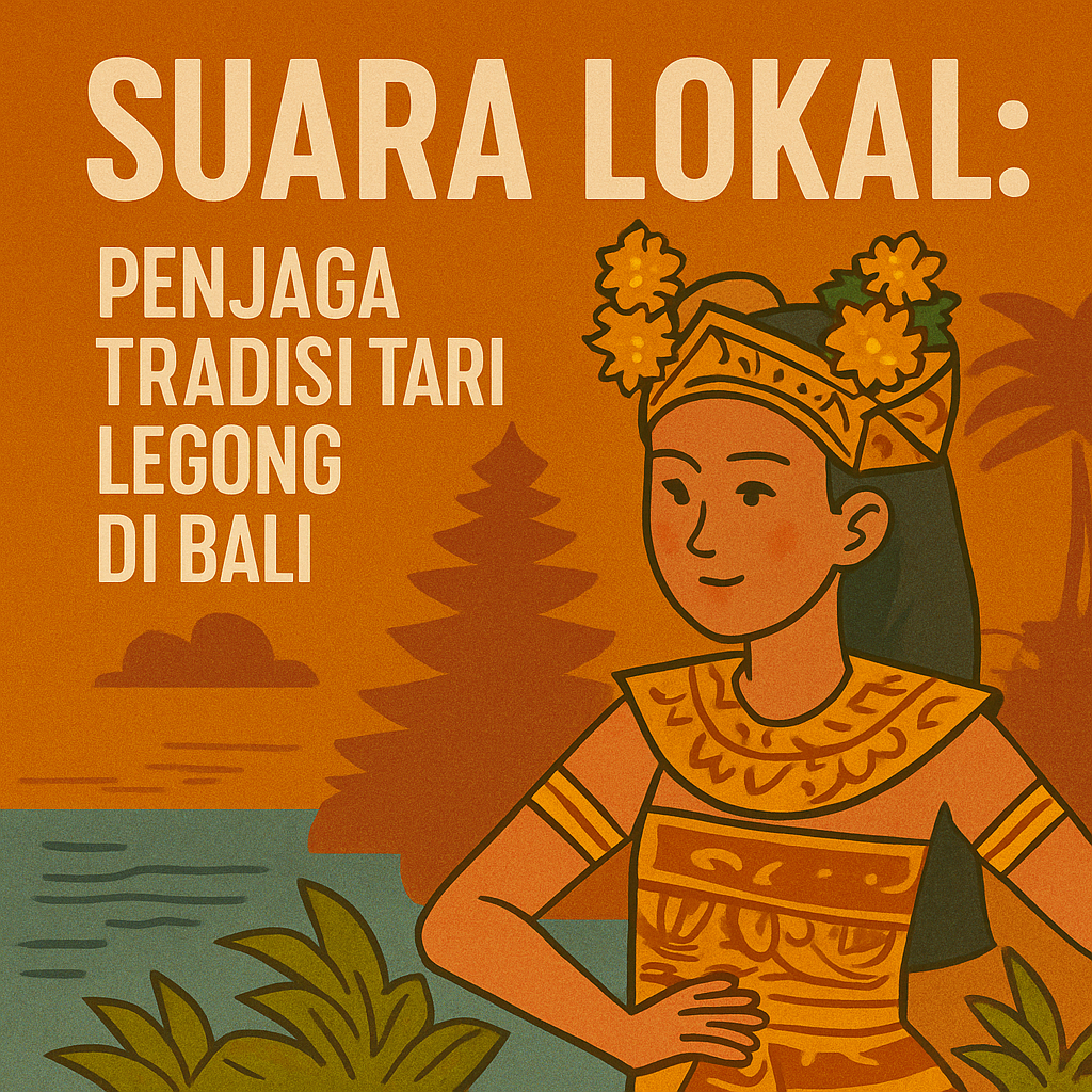 Suara Lokal: Penjaga Tradisi Tari Legong di Bali